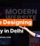 How To Choose The Best Website Designing Company In Delhi