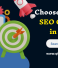 How to Choose the Best SEO Company in 2024?